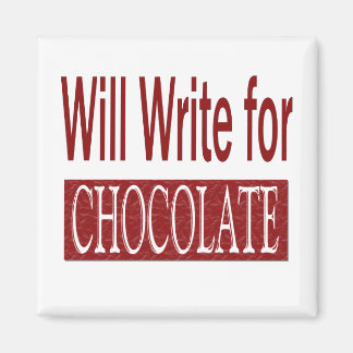 Will Write for Chocolate Gift for Writers Magnet