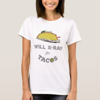 Will X-Ray for Tacos: Rad Tech Humor 