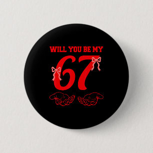 Will You Be My 67 Funny Six Seven Hands Meme Valen 2 Inch Round Button
