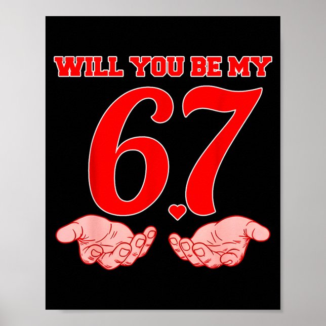 Will You Be My 67 Funny Six Seven Hands Meme Valen Poster (Front)