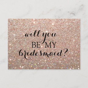 Will You Be My Bridesmaid Card - RoseGold Glit Fab