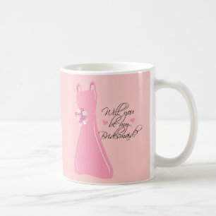 "Will you be my Bridesmaid?" Coffee Mug