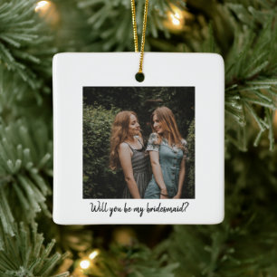 Will You Be My Bridesmaid Custom Photo Proposal Ceramic Ornament