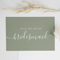 Will You Be My Bridesmaid. Dusty Sage Green Script