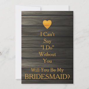 Will You Be my Bridesmaid Gold Heart GlitterWooden Invitation