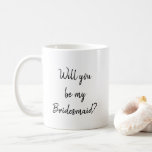 Will you be my bridesmaid mug<br><div class="desc">This product is such a great way to pop the question to your besties! It's something they can keep and use and treasure forever.</div>