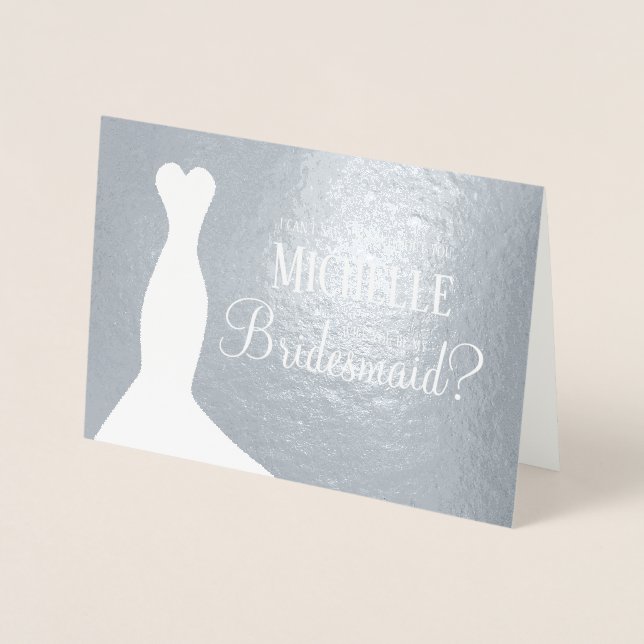 "Will you be my bridesmaid?" Personalized, Wedding Foil Card (Front)