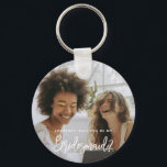 Will You be my Bridesmaid Photo Keyring<br><div class="desc">Minimalist and modern will you be my bridesmaid key ring. Text and messages can be edited on the back of the card. For more advanced customization of this design,  e.g. changing layout,  font or text size please click the "CUSTOMIZE" button above. Please contact me for any questions!</div>