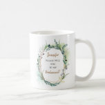 Will you be my Bridesmaid Request/Name/ Coffee Mug<br><div class="desc">A cool way to ask this important question on a gift mug, easily customisable with your message and name, on both sides.</div>