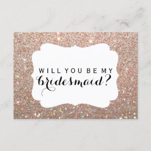 WIll You Be My Bridesmaid - Rose Gold Glitter Fab Invitation