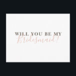Will you be my bridesmaid. Simple calligraphy Invitation Postcard<br><div class="desc">Simple modern calligraphy "Will you be my bridesmaid?" card.</div>
