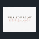 Will you be my bridesmaid. Simple calligraphy Invitation Postcard<br><div class="desc">Simple modern calligraphy "Will you be my bridesmaid?" card.</div>