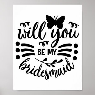 Will You Be My Bridesmaid Wedding Bride Bridal Bac Poster