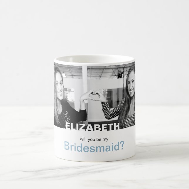 Will You Be My Bridesmaid Your Own Photo Mug (Center)