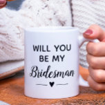 Will You Be My Bridesman Proposal Wedding Coffee Mug<br><div class="desc">Ask the one you want to be your bridesman with this sweet personalized "Will you be my bridesman" proposal mug.</div>