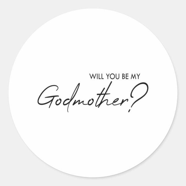 Will you be my godmother? classic round sticker (Front)