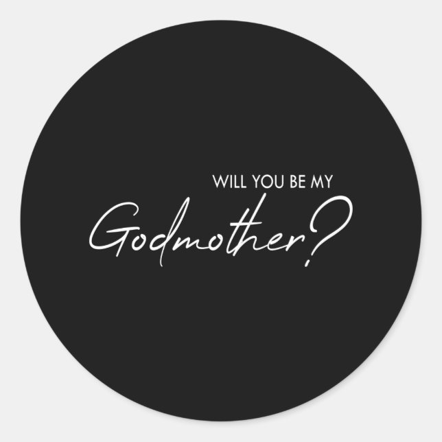 Will you be my godmother? classic round sticker (Front)