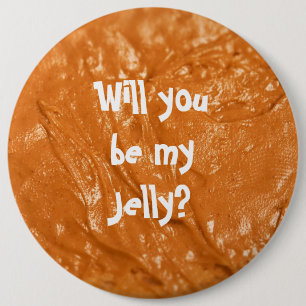 Will you be my Jelly? 6 Inch Round Button
