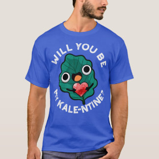 Will You Be My Kaleentine Cute Veggie Valentine Pu T-Shirt