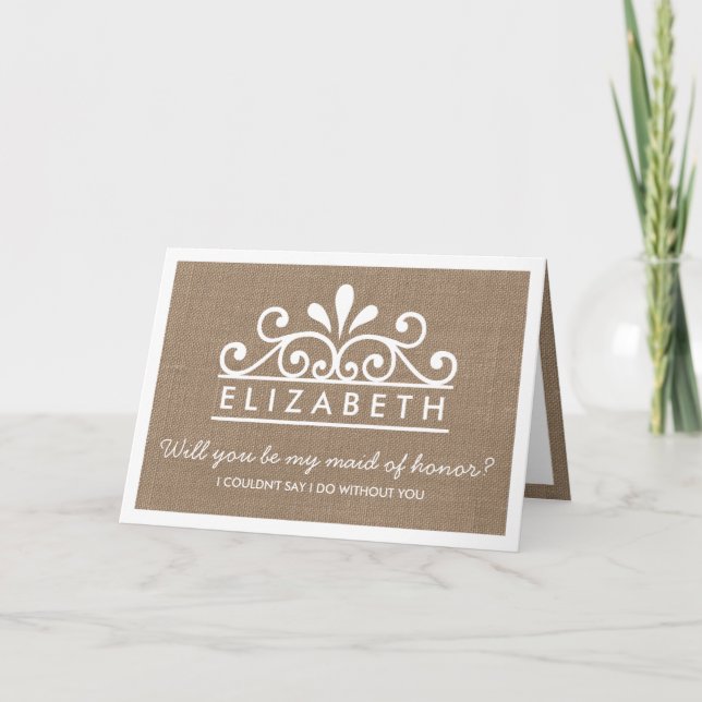 Will You Be My Maid Of Honour? Burlap Tiara Card (Front)