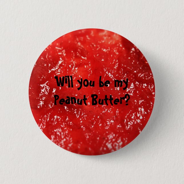 Will you be my Peanut Butter? 2 Inch Round Button (Front)