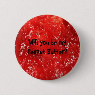 Will you be my Peanut Butter? 2 Inch Round Button
