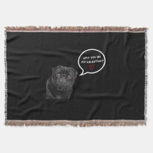 Will You Be My Valentine Cute Black Pug Dog Throw Blanket
