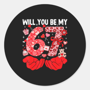 Will You Be My Valentine Six Seven Funny Meme 6 7 Classic Round Sticker