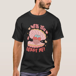 Will You Berry Me Strawberry Chocolate Funny Valen T-Shirt