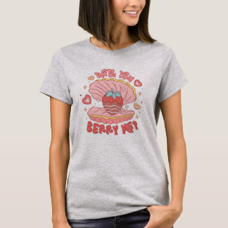 Will You Berry Me T-Shirt