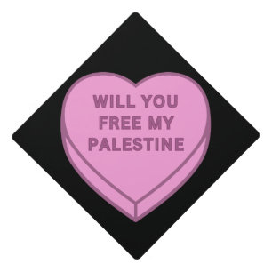 Will you free my Palestine? Cute Candy Heart sweet Graduation Cap Topper