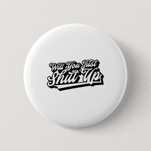 Will You Just Shut Up Funny Anti-trump Retro Graph 2 Inch Round Button