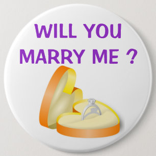 "WILL YOU MARRY ME ?" ENGAGEMENT RING 6 INCH ROUND BUTTON