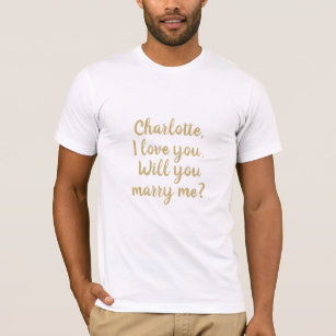 Will You Marry Me T Shirts Shirt Designs Zazzle CA