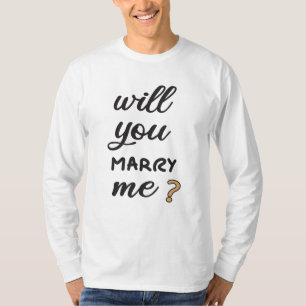 Will you marry me? T-Shirt