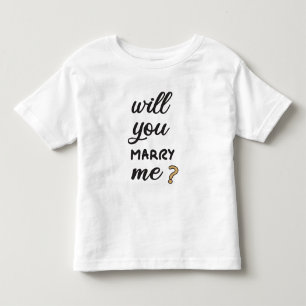 Will you marry me? toddler t-shirt