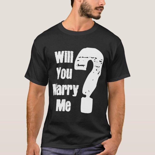 Will You Marry Me Wedding Proposal T-Shirt (Front)
