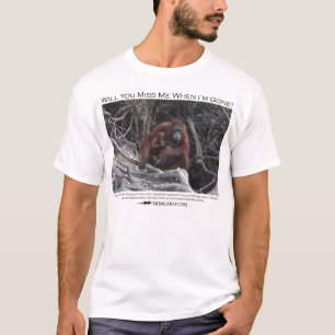 Will you miss me?  Orangutans T-Shirt