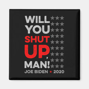 Will You Shut Up Man Joe Biden Donald Trump Dete V Magnet