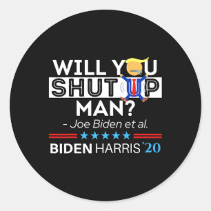 Will You Shut Up Man Joe Biden Funny Anti Trump Ca Classic Round Sticker