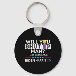 Will You Shut Up Man Joe Biden Funny Anti Trump Ca Keychain