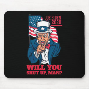 Will You Shut Up Man Trump-biden First Debate 2020 Mouse Pad