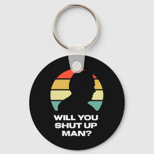 Will You Shut Up Man Trump Biden Presidential Dete Keychain