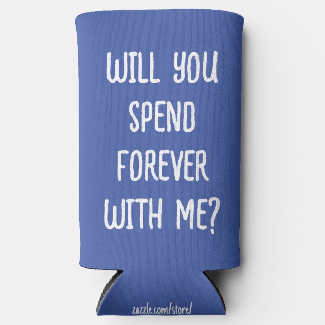 "Will You Spend Forever With Me?" Wedding Proposal Seltzer Can Cooler (Front)