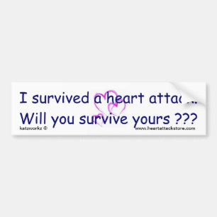 Will you survive your heart attack ??? bumper sticker