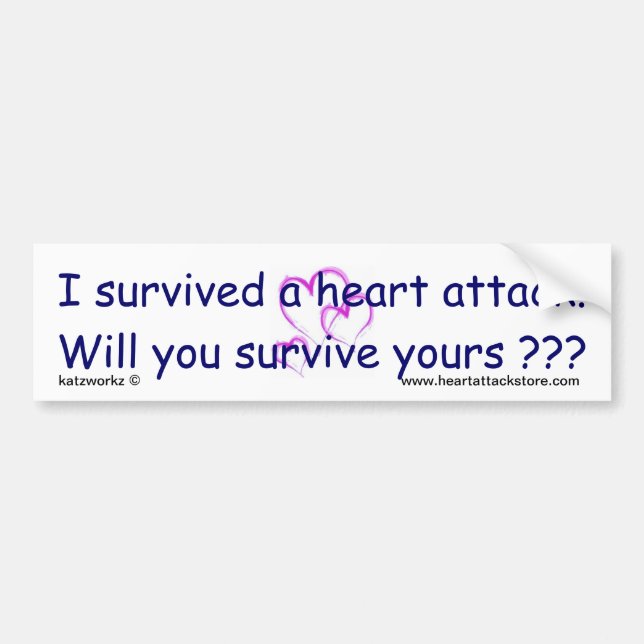 Will you survive your heart attack ??? bumper sticker (Front)