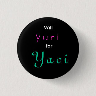 Will Yuri for Yaoi 1 Inch Round Button