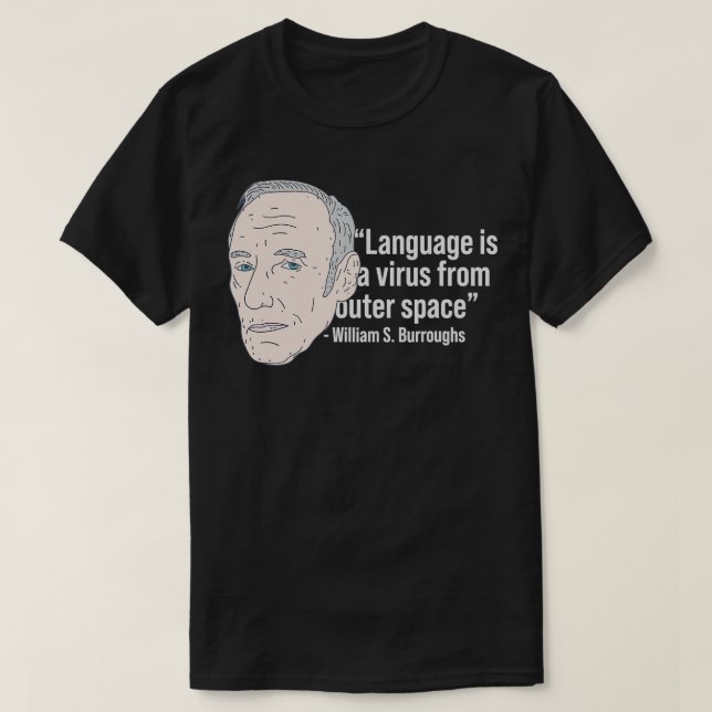 William Burroughs  Beat Poet Quote  Beat Generatio T-Shirt (Design Front)
