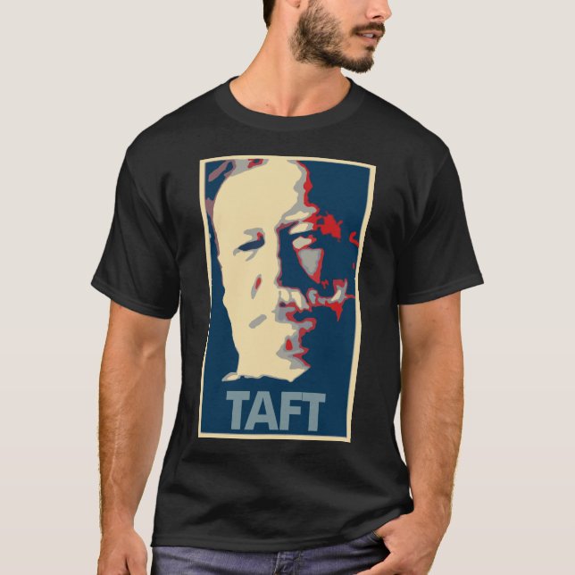 William Howard Taft Poster Political Parody T-Shirt (Front)
