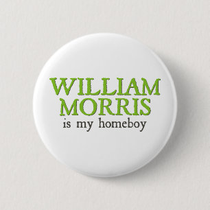William Morris is my Homeboy 2 Inch Round Button